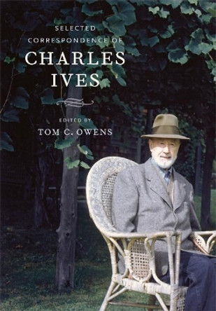 Selected Correspondence of Charles Ives by Charles Ives 9780520246065