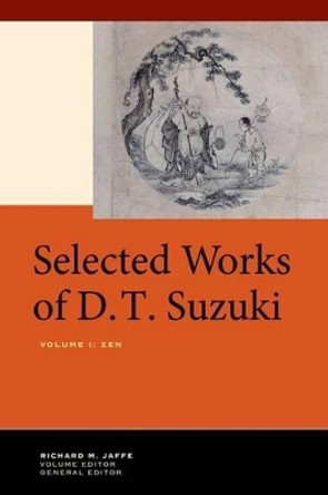 Selected Works of D.T. Suzuki, Volume I: Zen by Daisetsu Teitaro Suzuki 9780520269194