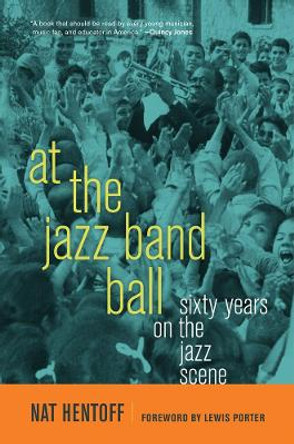 At the Jazz Band Ball: Sixty Years on the Jazz Scene by Nat Hentoff 9780520269811