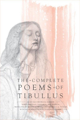 The Complete Poems of Tibullus: An En Face Bilingual Edition Albius Tibullus 9780520272545