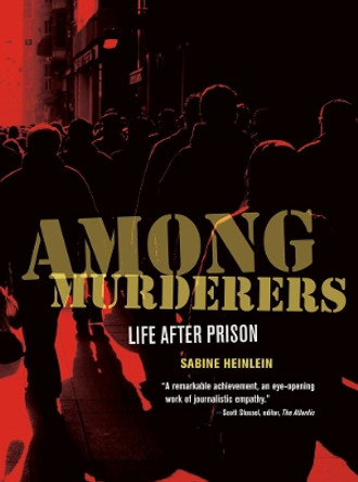 Among Murderers: Life after Prison by Sabine Heinlein 9780520272859