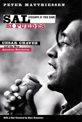 Sal Si Puedes (Escape If You Can): Cesar Chavez and the New American Revolution by Peter Matthiessen 9780520282506