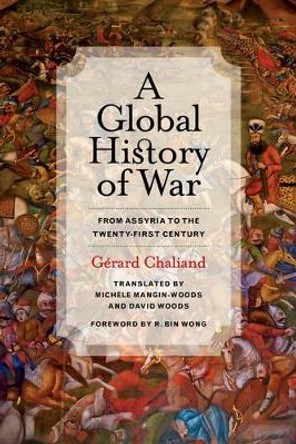 A Global History of War: From Assyria to the Twenty-First Century by Gerard Chaliand 9780520283619