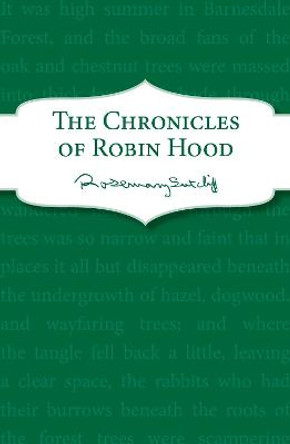 The Chronicles of Robin Hood by Rosemary Sutcliff
