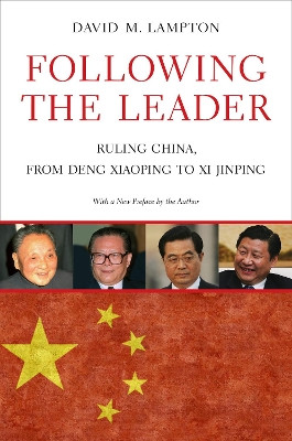 Following the Leader: Ruling China, from Deng Xiaoping to Xi Jinping by David M. Lampton 9780520303478