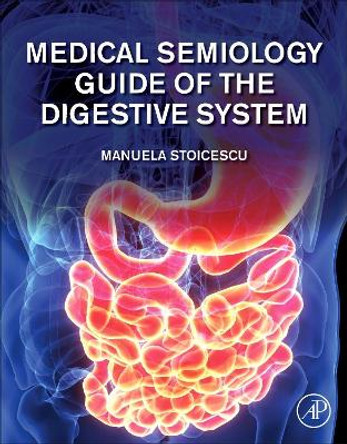 Medical Semiology Guide of the Digestive System Part I by Manuela Stoicescu 9780128196366
