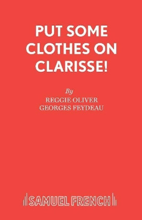 Put Some Clothes on, Clarisse! by Georges Feydeau 9780573122118