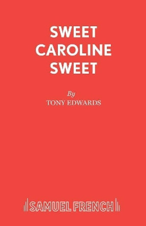 Sweet Caroline Sweet by Tony Edwards 9780573122606