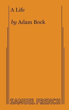 A Life by Adam Bock 9780573706127