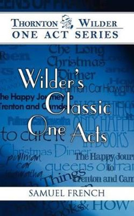 Wilder's Classic One Acts by Thornton Wilder 9780573601781