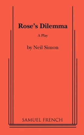 Rose's Dilemma by Neil Simon 9780573602627