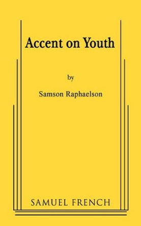 Accent on Youth by Samson Raphaelson 9780573605031