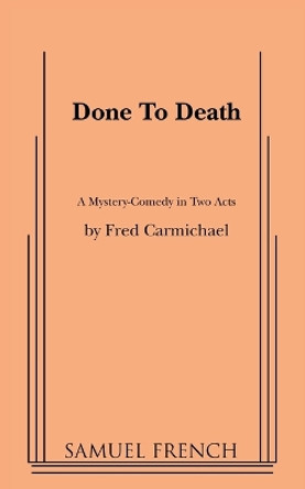 Done to Death by Fred Carmichael 9780573608162