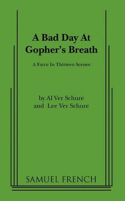 A Bad Day At Gopher's Breath by Al Ver Schure 9780573620614
