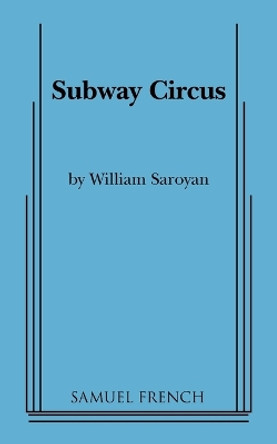 Subway Circus by William Saroyan 9780573624995