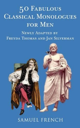 50 Fabulous Classical Monologues for Men by Freyda Thomas 9780573662720