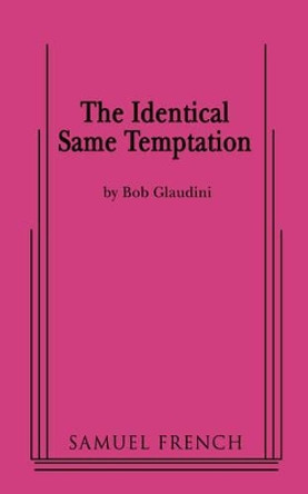 Identical Same Temptation by Bob Glaudini 9780573662744