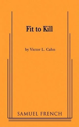 Fit to Kill by Victor L. Cahn 9780573663970