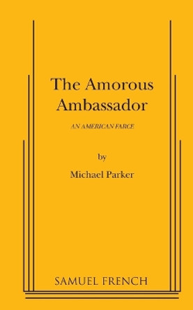 The Amorous Ambassador by Michael Parker 9780573670404