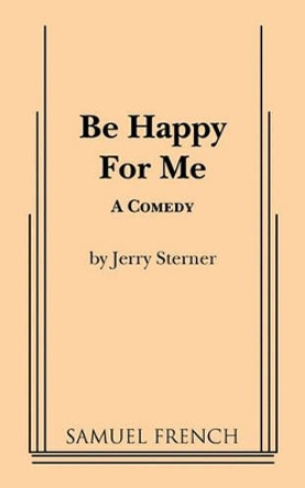 Be Happy for Me by Jerry Sterner 9780573690495