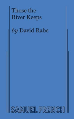 Those the River Keeps by David Rabe 9780573694691