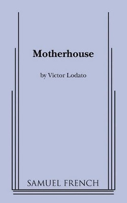 Motherhouse by Victor Lodato 9780573697494
