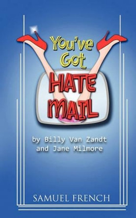 You've Got Hate Mail by Billy Van Zandt 9780573697722