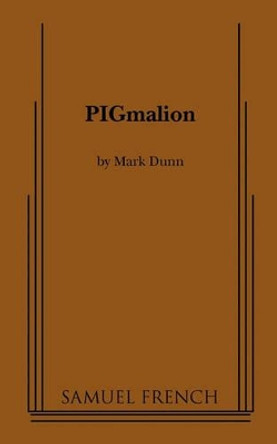 PIGmalion by Mark Dunn 9780573698040