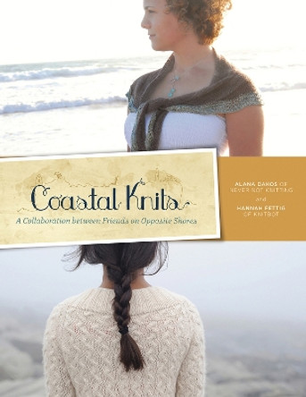 Coastal Knits: A Collaboration Between Friends on Opposite Shores by Alana Dakos 9780615529349