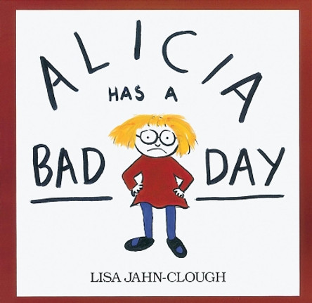 Alicia Has a Bad Day by Lisa Clough 9780618260119