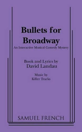 Bullets for Broadway by David Landau 9780573699641