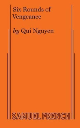 Six Rounds of Vengeance by Qui Nguyen 9780573705137