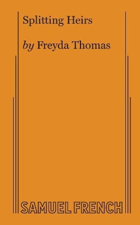 Splitting Heirs by Freyda Thomas 9780573705618