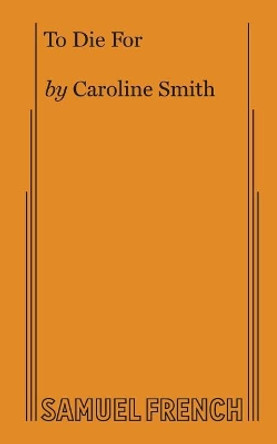 To Die for by Caroline Smith 9780573706523