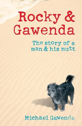 Rocky and Gawenda: The Story of a Man and His Mutt by Michael Gawenda 9780522856972