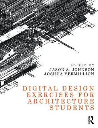 Digital Design Exercises for Architecture Students by Jason S. Johnson