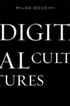 Digital Cultures by Milad Doueihi 9780674055247