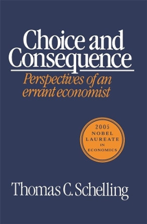 Choice and Consequence by Thomas C. Schelling 9780674127715