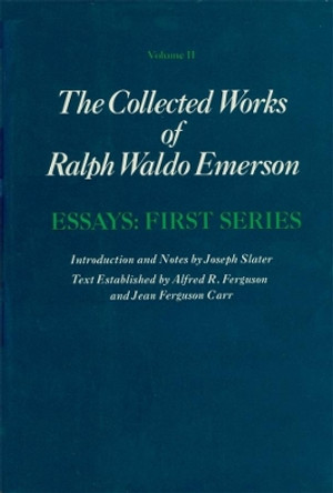 Collected Works of Ralph Waldo Emerson, Volume II: Essays: First Series by Ralph Waldo Emerson 9780674139800