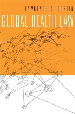 Global Health Law by Lawrence O. Gostin 9780674728844