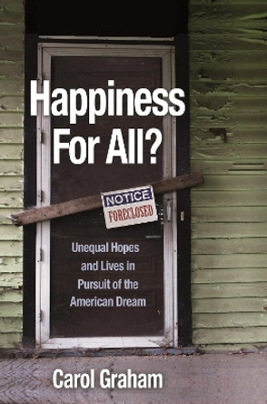 Happiness for All?: Unequal Hopes and Lives in Pursuit of the American Dream by Carol Graham 9780691204550