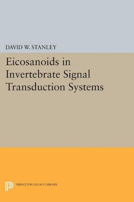 Eicosanoids in Invertebrate Signal Transduction Systems by David W. Stanley 9780691600055
