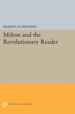 Milton and the Revolutionary Reader by Sharon Achinstein 9780691604572