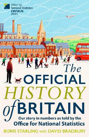 The Official History of Britain: Our Story in Numbers as Told by the Office For National Statistics by Boris Starling