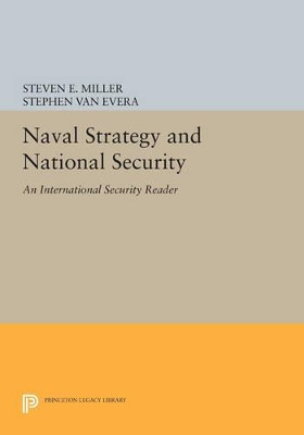 Naval Strategy and National Security: An International Security Reader by Steven E. Miller 9780691607290