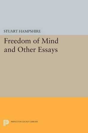 Freedom of Mind and Other Essays by Stuart Hampshire 9780691620503