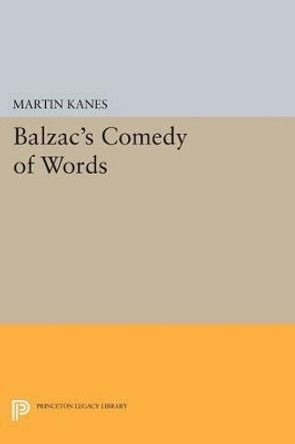 Balzac's Comedy of Words by Martin Kanes 9780691617473