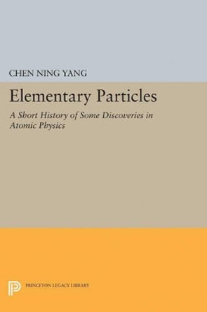 Elementary Particles by Chen Ning Yang 9780691625577 Elementary Particles by Chen Ning Yang 9780691625577