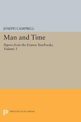 Papers from the Eranos Yearbooks, Eranos 3: Man and Time by Joseph Campbell 9780691626796