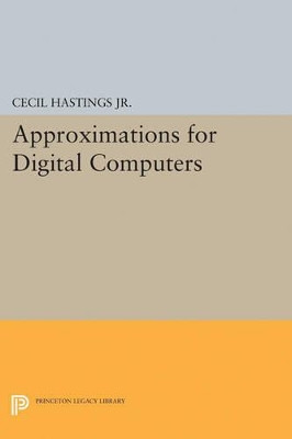 Approximations for Digital Computers by Cecil H. Hastings 9780691626949